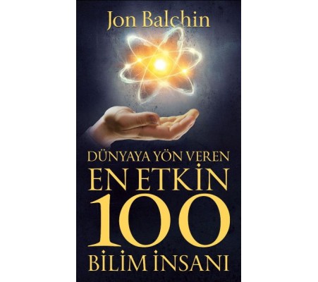 Dünyaya Yön Veren En Etkin 100 Bilim İnsanı