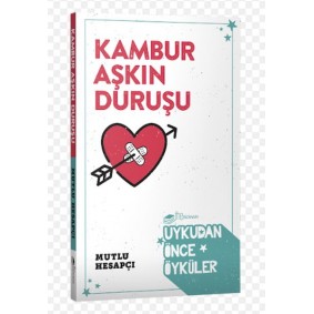 Kambur Aşkın Duruşu-Uykudan Önce Öyküler Kambur Aşkın Duruşu-Uykudan Önce Öyküler