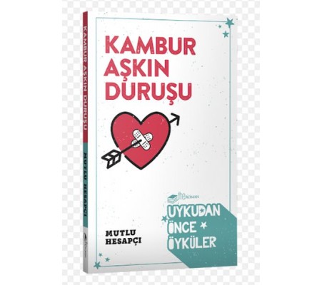 Kambur Aşkın Duruşu-Uykudan Önce Öyküler