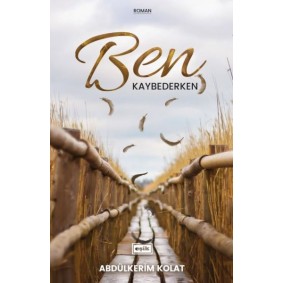 Ben Kaybederken Ben Kaybederken
