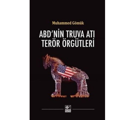 ABD'nin Truva Atı Terör Örgütleri