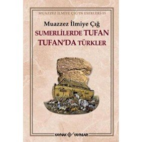 Sümerlilerde Tufan Tufan’da Türkler Sümerlilerde Tufan Tufan’da Türkler