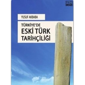Türkiye'de Eski Türk Tarihçiliği Türkiye'de Eski Türk Tarihçiliği