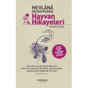 Mevlana Mesnevisinde Hayvan Hikayeleri Mevlana Mesnevisinde Hayvan Hikayeleri