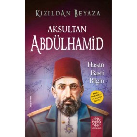 Kızıldan Beyaza Aksultan Abdülhamid Kızıldan Beyaza Aksultan Abdülhamid