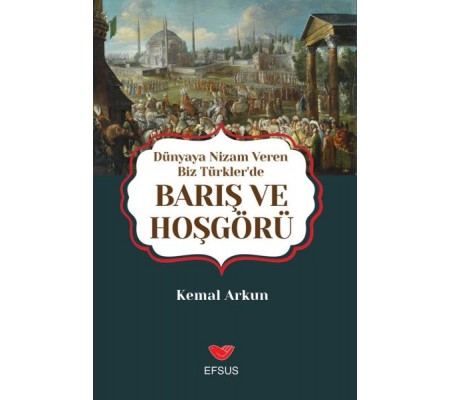 Dünyaya Nizam Veren Biz Türkler’de Barış ve Hoşgörü