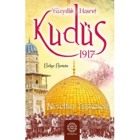 Yüzyıllık Hasret Kudüs 1917 Yüzyıllık Hasret Kudüs 1917