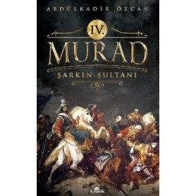 4. Murad - Şarkın Sultanı 4. Murad - Şarkın Sultanı