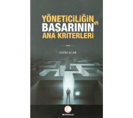 Yöneticiliğin ve Başarının Ana Kriterleri