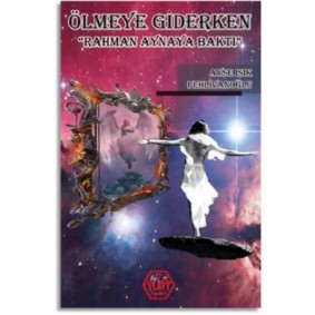 Ölmeye Giderken (Rahman Aynaya Baktı) Ölmeye Giderken (Rahman Aynaya Baktı)