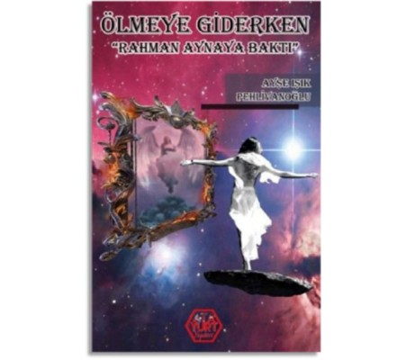 Ölmeye Giderken (Rahman Aynaya Baktı)