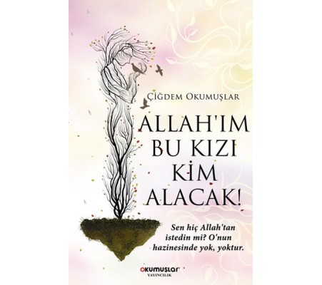 Allah’ım Bu Kızı Kim Alacak!