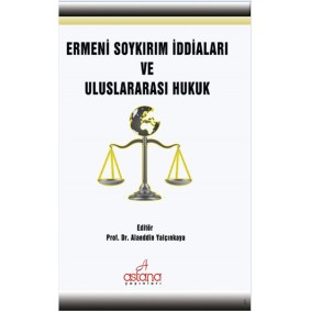 Ermeni Soykırım İddiaları ve Uluslararası Hukuk Ermeni Soykırım İddiaları ve Uluslararası Hukuk