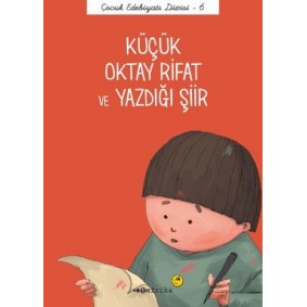 Çocuk Edebiyatı Dizisi 6 - Küçük Oktay Rifat ve Yazdığı Şiir Çocuk Edebiyatı Dizisi 6 - Küçük Oktay Rifat ve Yazdığı Şiir