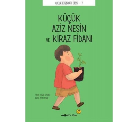 Çocuk Edebiyatı Dizisi 7 - Küçük Aziz Nesin ve Kiraz Fidanı