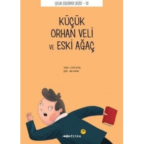 Çocuk Edebiyatı Dizisi 10 - Küçük Orhan Veli ve Eski Ağaç Çocuk Edebiyatı Dizisi 10 - Küçük Orhan Veli ve Eski Ağaç