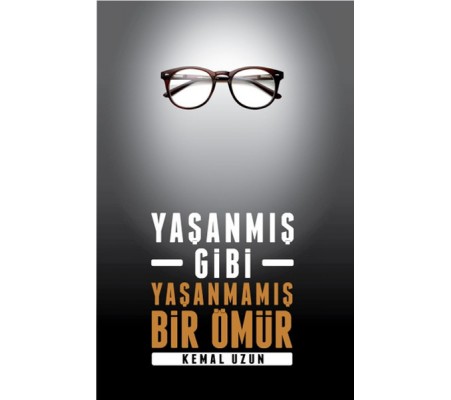 Yaşanmış Gibi Yaşanmamış Bir Ömür