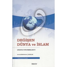 Anadolu Buluşmaları 8 - Değişen Dünya ve İslam Anadolu Buluşmaları 8 - Değişen Dünya ve İslam