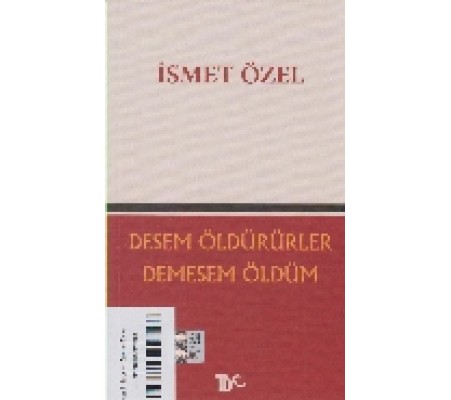 Desem Öldürürler Demesem Ölüm