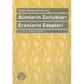 Alimlerin Zorlukları Erenlerin Edepleri Alimlerin Zorlukları Erenlerin Edepleri