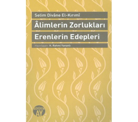 Alimlerin Zorlukları Erenlerin Edepleri