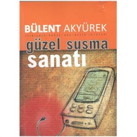 Güzel ve Etkili Susma Sanatı Güzel ve Etkili Susma Sanatı