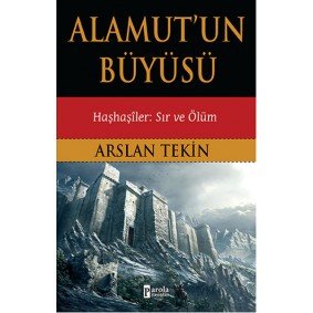 Alamut'un Büyüsü - Haşhaşiler: Sır ve Ölüm Alamut'un Büyüsü - Haşhaşiler: Sır ve Ölüm