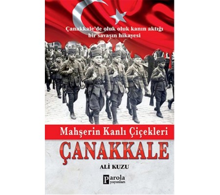 Mahşerin Kanlı Çiçekleri Çanakkale