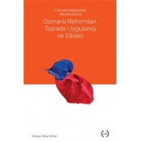 Osmanlı Reformları, Taşrada Uygulanışı ve Etkileri Osmanlı Reformları, Taşrada Uygulanışı ve Etkileri