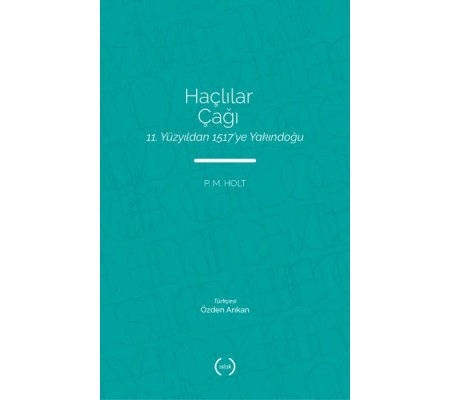 Haçlılar Çağı - 11. Yüzyıldan 1517’ye Yakındoğu