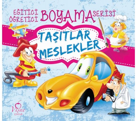 Eğitici Öğretici Boyama Serisi - Taşıtlar Meslekler