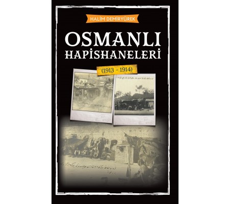 Osmanlı Hapishaneleri (1913 - 1914)