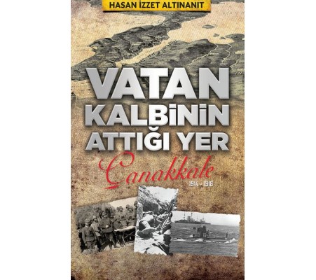 Vatan Kalbinin Attığı Yer Çanakkale