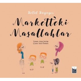 Betül Büyüyor - Marketteki Maşallahlar Betül Büyüyor - Marketteki Maşallahlar