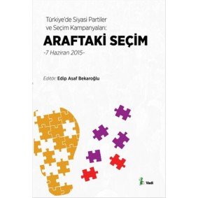 Türkiye'de Siyasi Partiler ve Seçim Kampanyaları Araftaki Seçim Türkiye'de Siyasi Partiler ve Seçim Kampanyaları Araftaki Seçim