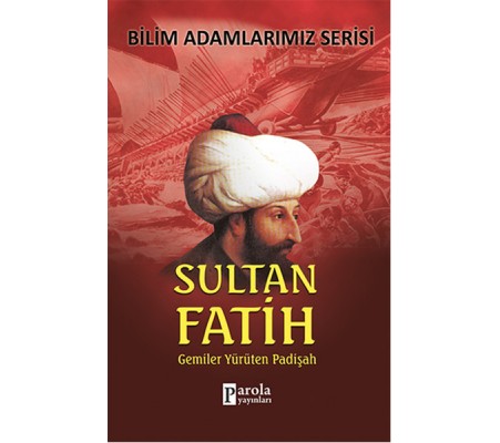 Sultan Fatih  Gemiler Yürüten Padişah