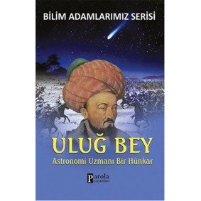 Uluğ Bey  Astronomi Uzmanı Bir Hünkar