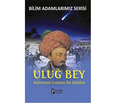 Uluğ Bey  Astronomi Uzmanı Bir Hünkar