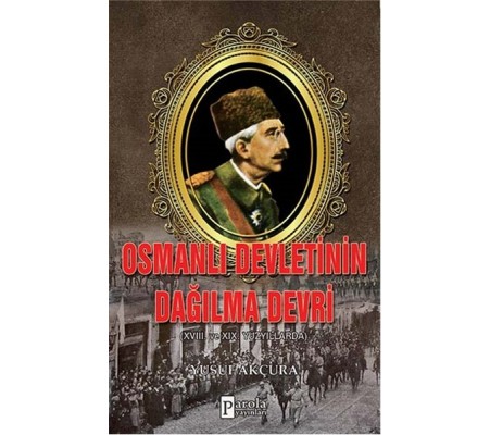 Osmanlı Devletinin Dağılma Devri  XVIII. Ve XIX Yüzyıllarda