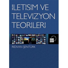 İletişim ve Televizyon Teorileri İletişim ve Televizyon Teorileri