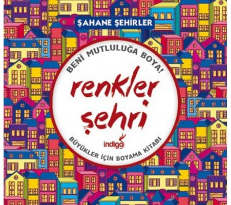 Renkler Şehri - Şahane Şehirler (Büyükler İçin Boyama Kitabı)