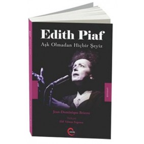 Edith Piaf - Aşk Olmadan Hiçbir Şeyiz Edith Piaf - Aşk Olmadan Hiçbir Şeyiz