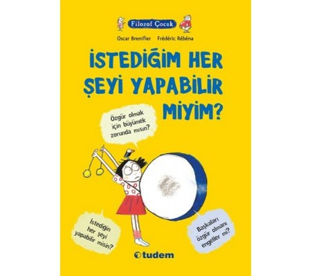 Filozof Çocuk - İstediğim Her Şeyi Yapabilir Miyim?