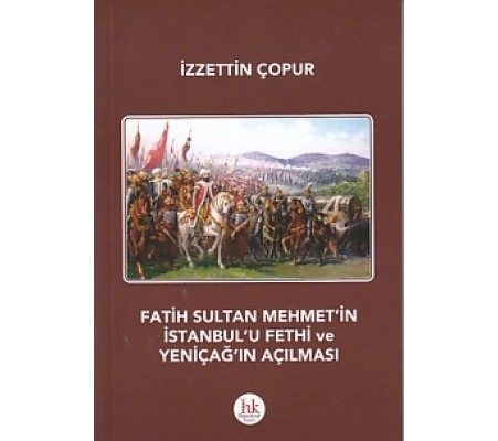 Fatih Sultan Mehmet'in İstanbul'u Fethi ve Yeniçağ'ın Açılması