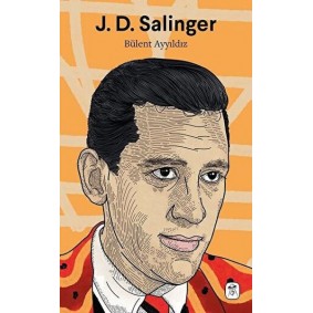 J. D. Salınger / Nefret ve Sefalet J. D. Salınger / Nefret ve Sefalet