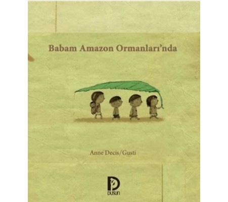 Babam Amazon Ormanlarında