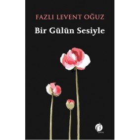 Bir Gülün Sesiyle Bir Gülün Sesiyle