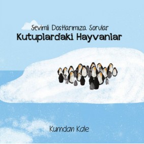 Kutuplardaki Hayvanlar - Sevimli Dostalarımıza Sorular Kutuplardaki Hayvanlar - Sevimli Dostalarımıza Sorular