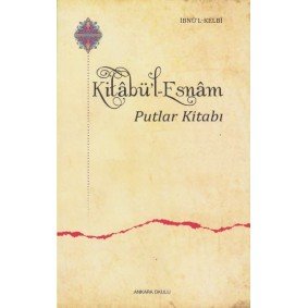 Kitabü’l-Esnam Putlar Kitabı Kitabü’l-Esnam Putlar Kitabı