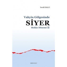 Mekke Yılları 2 - Vahyin Gölgesinde Siyer Mekke Yılları 2 - Vahyin Gölgesinde Siyer